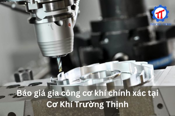 Precision mechanical machining pricing at Truong Thinh Mechanical
