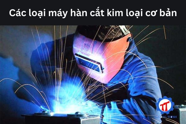 Basic types of metal welding and cutting machines