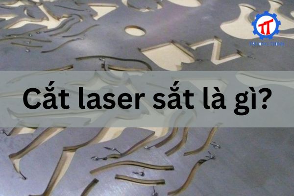 Cắt laser sắt là gì?
