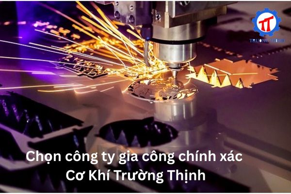 Why choose Cơ Khí Trường Thịnh – Precision Machining Company?
