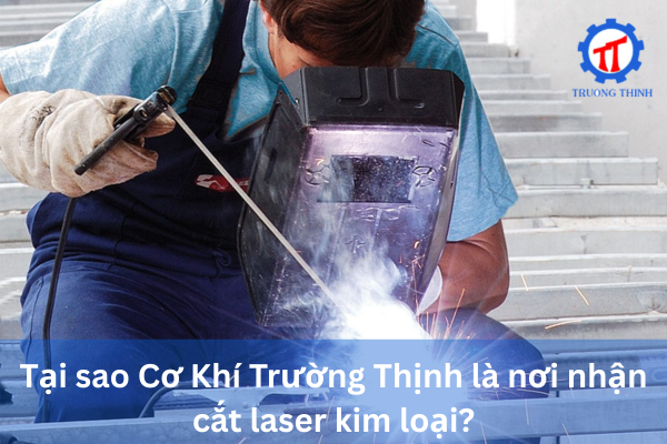 Why Cơ Khí Trường Thịnh is the Best Metal Laser Cutting Provider