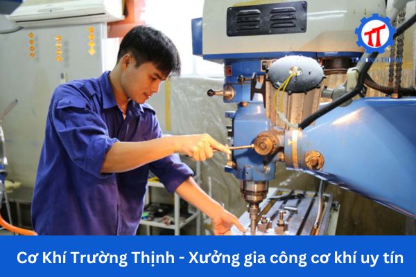 Cơ Khí Trường Thịnh - A Reliable Mechanical Processing Workshop