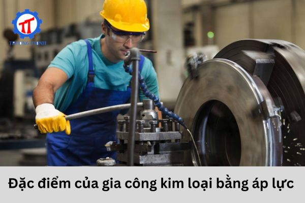 Characteristics of Metal Forming by Pressure