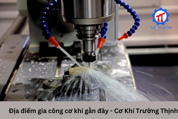 Nearby Mechanical Processing Location - Cơ Khí Trường Thịnh