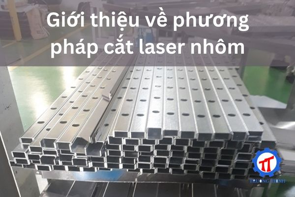 Giới thiệu về phương pháp cắt laser nhôm