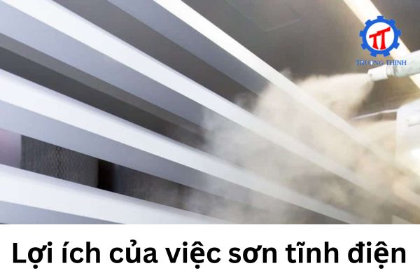 Lợi ích của việc sơn tĩnh điện 