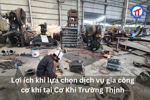 Benefits of choosing mechanical machining services at Truong Thinh Mechanical