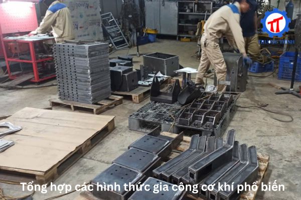 Tổng hợp các hình thức gia công cơ khí phổ biến