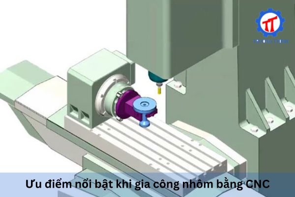 Ưu điểm nổi bật khi gia công nhôm bằng CNC