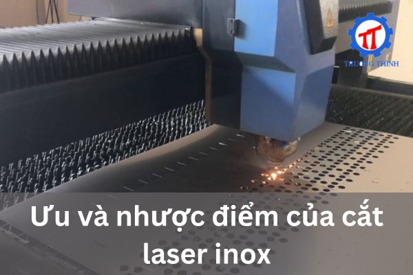 Ưu và nhược điểm của cắt laser inox