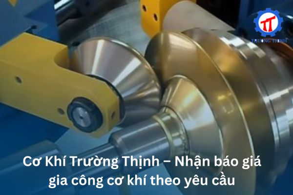 Truong Thinh Mechanical – Providing Custom Mechanical Machining Quotations