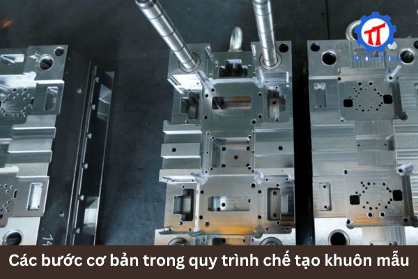 Các bước trong quy trình chế tạo khuôn mẫu