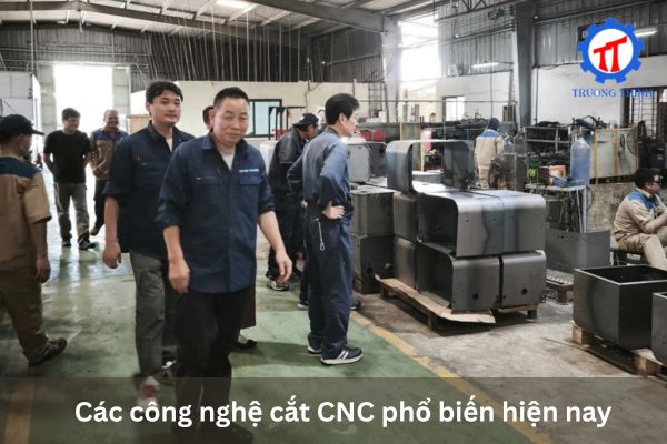 Các công nghệ cắt CNC phổ biến hiện nay