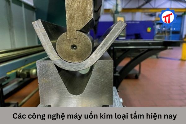 Các công nghệ máy uốn kim loại tấm hiện nay