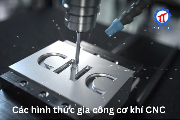 Các hình thức gia công cơ khí CNC