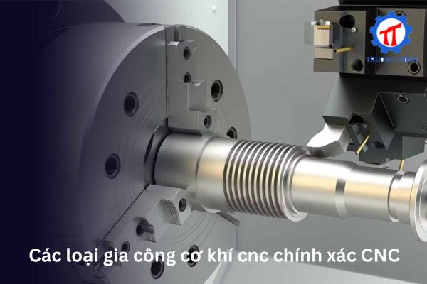 Gia công cơ khí cnc chính xác CNC – Công nghệ chủ đạo hiện nay