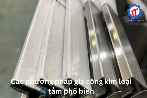 Các phương pháp gia công kim loại tấm phổ biến