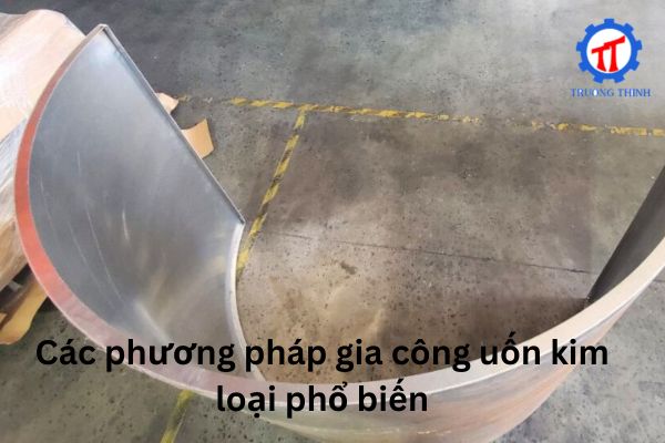Các phương pháp gia công uốn kim loại phổ biến