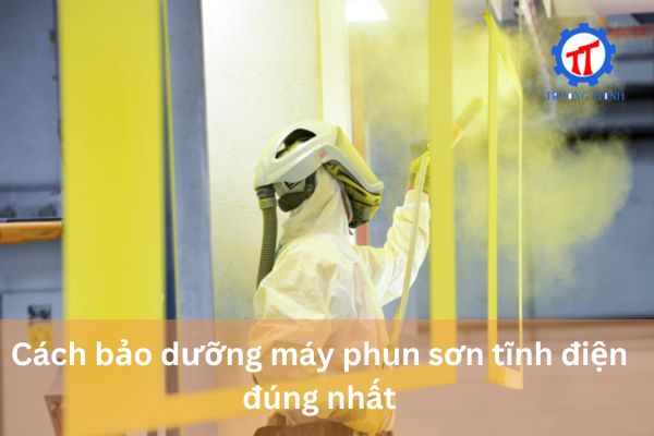 Cách bảo dưỡng máy phun sơn tĩnh điện đúng nhất