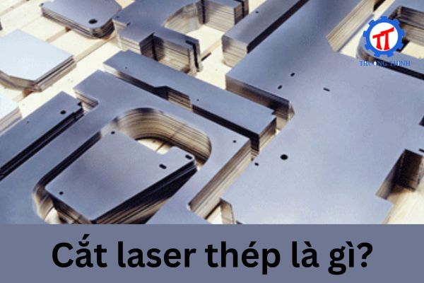 Cắt laser thép là gì?