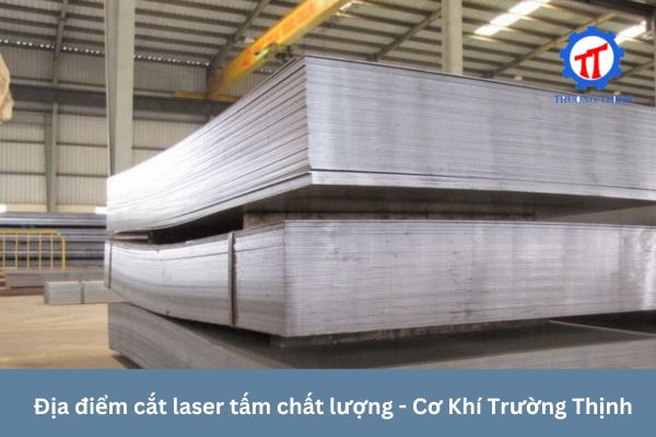 Địa điểm cắt laser tấm chất lượng - Cơ Khí Trường Thịnh