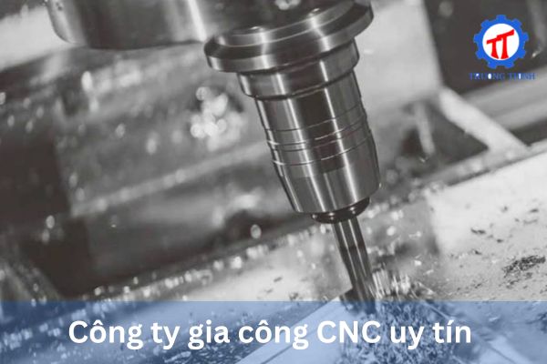Công ty gia công CNC uy tín 