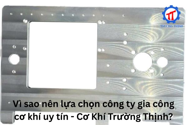 Why Choose a Reputable Mechanical Machining Company – Cơ Khí Trường Thịnh?