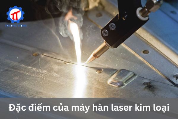 Đặc điểm của máy hàn laser kim loại