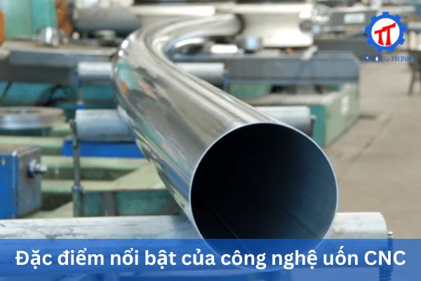 Đặc điểm nổi bật của công nghệ uốn CNC
