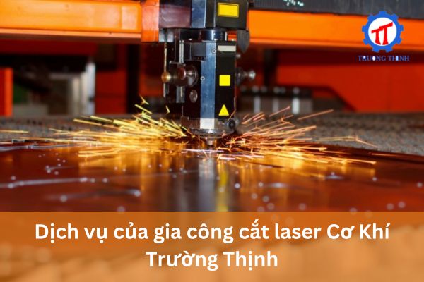 Dịch vụ của gia công cắt laser Cơ Khí Trường Thịnh