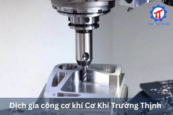 Dịch gia công cơ khí Cơ Khí Trường Thịnh