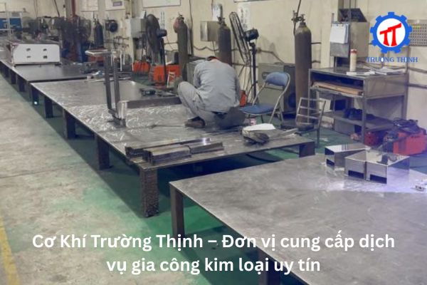 Cơ Khí Trường Thịnh – Đơn vị cung cấp dịch vụ gia công kim loại uy tín