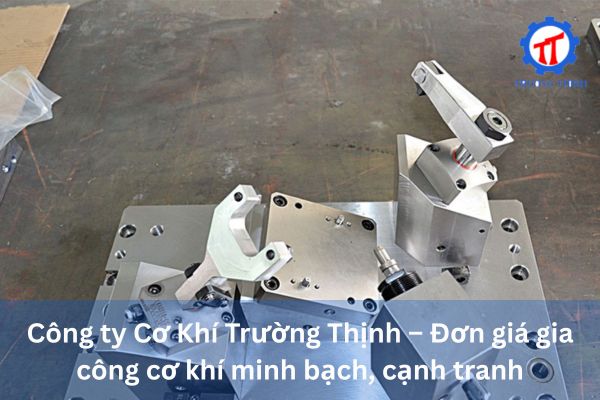 Công ty Cơ Khí Trường Thịnh – Đơn giá gia công cơ khí minh bạch, cạnh tranh