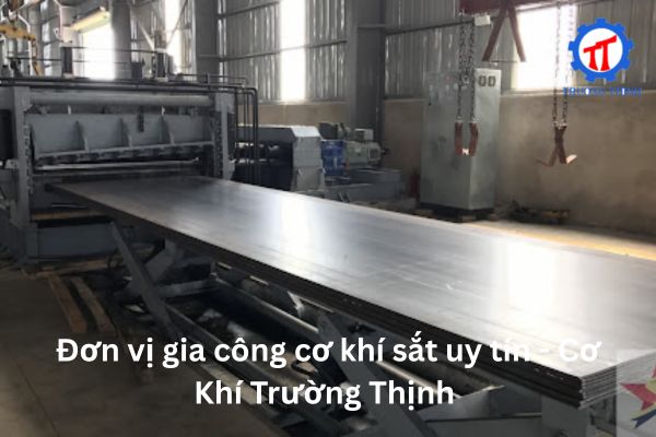 Đơn vị gia công cơ khí sắt uy tín - Cơ Khí Trường Thịnh 