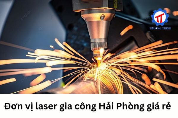 Đơn vị laser gia công Hải Phòng giá rẻ
