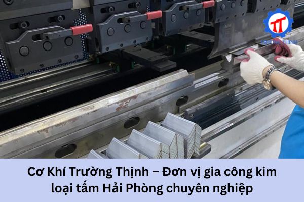 Cơ Khí Trường Thịnh – Đơn vị gia công kim loại tấm Hải Phòng chuyên nghiệp