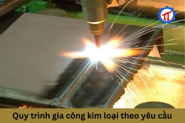 Quy trình gia công kim loại theo yêu cầu