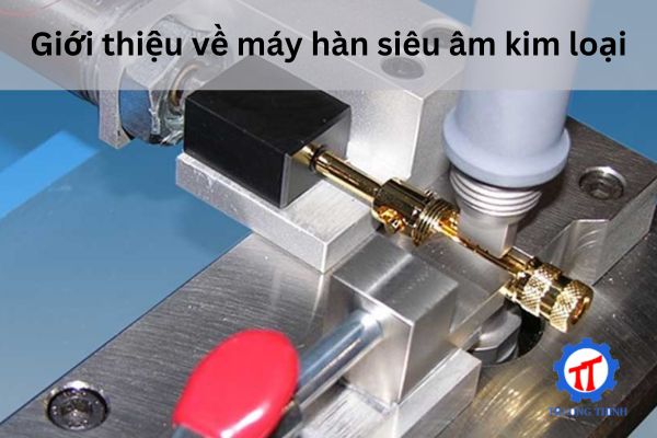 Giới thiệu về máy hàn siêu âm kim loại
