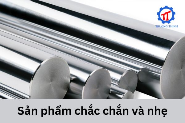 Sản phẩm chắc chắn và nhẹ