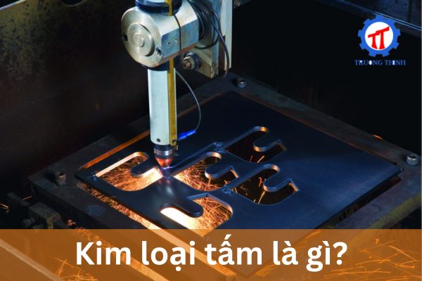 Kim loại tấm là gì?