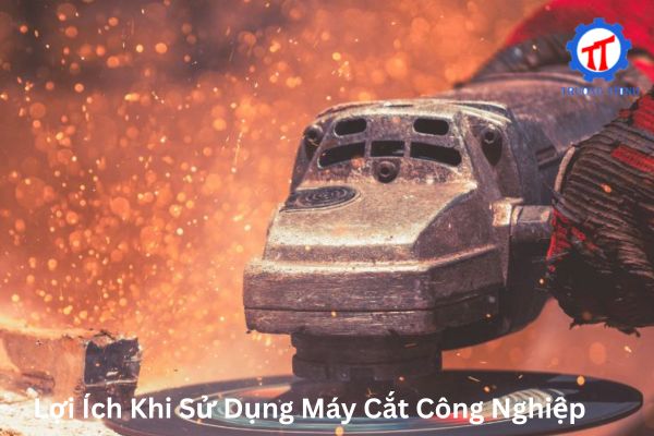 Lợi Ích Khi Sử Dụng Máy Cắt Công Nghiệp