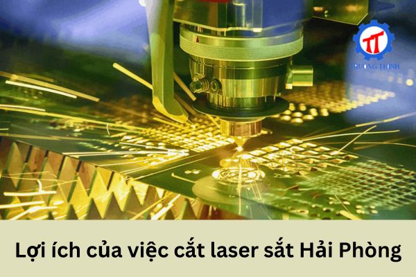 Lợi ích của việc cắt laser sắt Hải Phòng