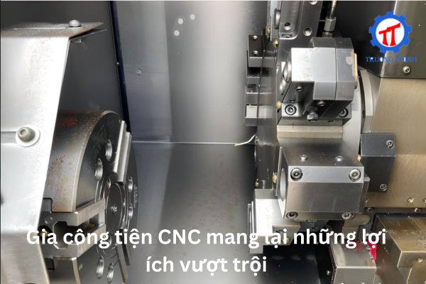 Gia công tiện CNC mang lại những lợi ích vượt trội