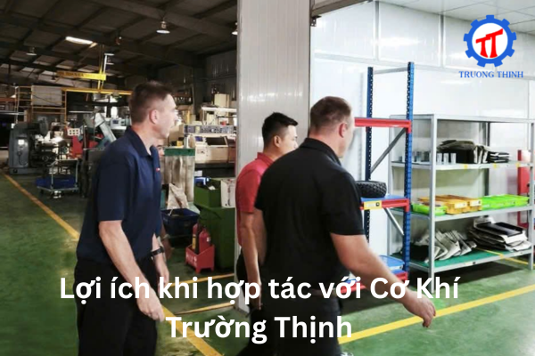 Lợi ích khi hợp tác với Cơ Khí Trường Thịnh