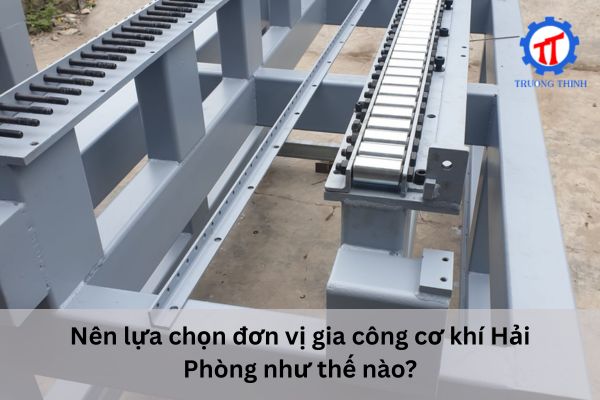 How to Choose a Reliable Mechanical Fabrication Company in Hai Phong?
