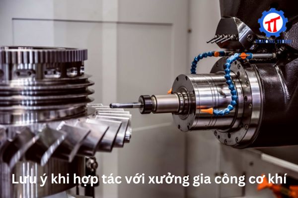 Lưu ý khi hợp tác với xưởng gia công cơ khí