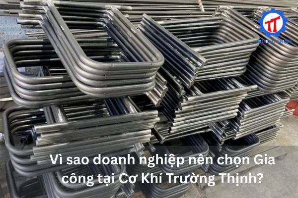 Vì sao doanh nghiệp nên chọn Gia công tại Cơ Khí Trường Thịnh?