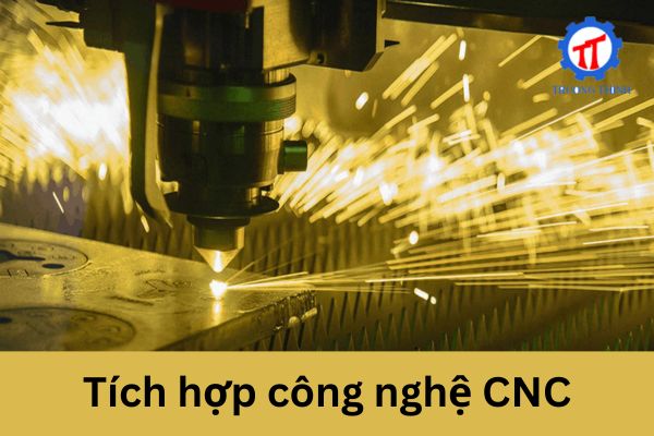 Tích hợp công nghệ CNC