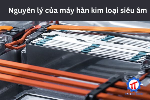 Nguyên lý của máy hàn kim loại siêu âm