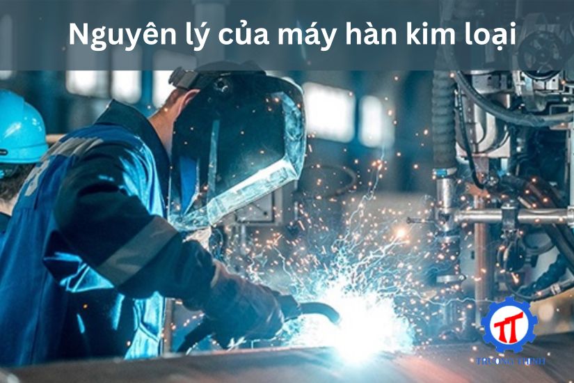 Nguyên lý của máy hàn kim loại 